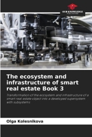 The ecosystem and infrastructure of smart real estate Book 3 6207561813 Book Cover