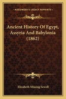 Ancient History of Egypt, Assyria, and Babylonia 1016997779 Book Cover