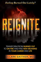 Reignite: Transform from Burned Out to On Fire and Find New Meaning in Your Career and Life 1946697656 Book Cover