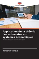 Application de la théorie des automates aux systèmes économiques: Modélisation, simulation et analyse 6203207551 Book Cover