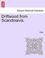 Driftwood from Scandinavia. 1241091218 Book Cover