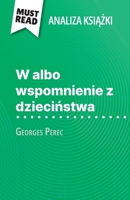 W albo wspomnienie z dziecinstwa ksiazka Georges Perec (Analiza ksiazki): Pelna analiza i szczególowe podsumowanie pracy (Polish Edition) 2808615574 Book Cover