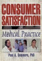 Consumer Satisfaction in Medical Practice 0789007134 Book Cover