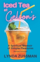 ICED TEA at GELSON'S: A Spiritual Memoir of Simple Pleasures B0BW2H5PL5 Book Cover