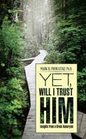 Yet, Will I Trust Him: Insights from a Brain Aneurysm 1490846751 Book Cover