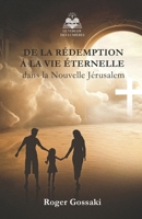 De la rédemption à la vie éternelle dans la Nouvelle Jérusalem (French Edition) B0GXBL9Y92 Book Cover