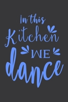 In This Kitchen We Dance: 100 Pages 6'' x 9'' Lined Writing Paper Best Gift For Cooking Lover 1698903057 Book Cover