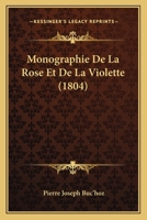 Monographie De La Rose Et De La Violette (1804) 1160197342 Book Cover