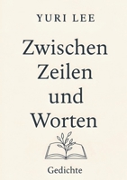 Zwischen Zeilen und Worten: Gedichte (German Edition) 369517773X Book Cover