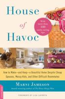 House of Havoc: How to Make--and Keep--a Beautiful Home Despite Cheap Spouses, Messy Kids, and Other Difficult Roommates 073821311X Book Cover