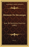 Éléments De Mécanique Avec De Nombreux Exercices Par F.i.c.... 1160776237 Book Cover
