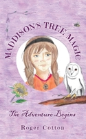 Maddison's Tree Magic: The Adventure Begins 1802272860 Book Cover