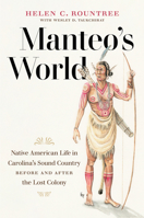 Manteo's World : Native American Life in Carolina's Sound Country Before and after the Lost Colony 1469662930 Book Cover