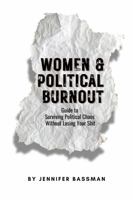 Women & Political Burnout: Guide to Surviving Political Chaos Without Losing Your Shit 1735833436 Book Cover