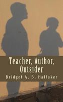 Teacher, Author, Outsider: Delving Into Life Through Taoism 1493658182 Book Cover
