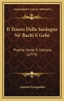 Il Tesoro Della Sardegna Ne' Bachi E Gelsi: Poema Sardo E Italiano (1779) 1144300940 Book Cover
