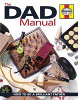 The Dad Manual :how to be a brilliant father 1844254437 Book Cover
