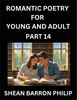 Romantic Poetry for Young and Adult (Part 14)- Introduction to Romanticism with Tales Told in Verse, Timeless Love and Loss Poems of Passion & Wonder in an Age of Revolution B0FX8CGTDW Book Cover