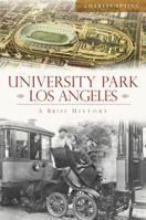 University Park, Los Angeles: A Brief History 1609499603 Book Cover