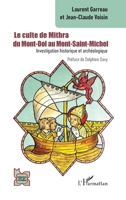 Le culte de Mithra du Mont-Dol au Mont-Saint-Michel: Investigation historique et archéologique (L'Iran En Transition) (French Edition) 2140324927 Book Cover
