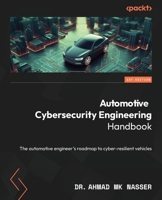 Automotive Cybersecurity Engineering Handbook: A roadmap to cyber-resilient vehicles 1801076537 Book Cover