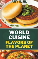 World Cuisine Flavors of the Planet B0CQC6S6GM Book Cover