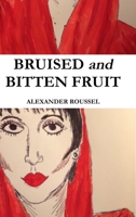 Bruised and Bitten Fruit 1329229649 Book Cover