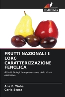 FRUTTI NAZIONALI E LORO CARATTERIZZAZIONE FENOLICA: Attività biologiche e prevenzione dello stress ossidativo 6205846934 Book Cover