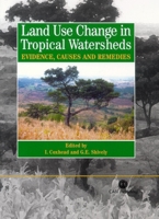 Land Use Changes in Tropical Watersheds: Evidence, Causes and Remedies 0851999123 Book Cover