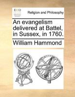 An evangelism delivered at Battel, in Sussex, in 1760. 117073927X Book Cover