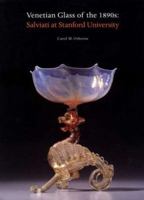 Venetian Glass of the 1890s: Salviati at Stanford University 0856675458 Book Cover