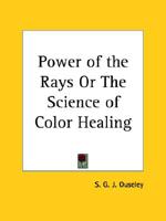 Power of the Rays or the Science of Color Healing 0766140008 Book Cover