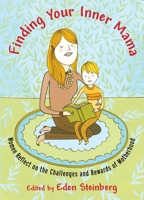 Finding Your Inner Mama: Women Reflect on the Challenges and Rewards of Motherhood 1590304233 Book Cover