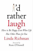 I'd Rather Laugh: How to be Happy Even When Life Has Other Plans forYou 0446526762 Book Cover