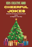 Cheerful Jokes: Beautiful Christmas Knock-Knock Jokes to Brighten Your Day B0CPQ1CTSX Book Cover