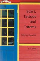 Scars, Tattoos and Totems: Collected Thoughts 1524591963 Book Cover