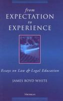 From Expectation to Experience: Essays on Law and Legal Education 0472087819 Book Cover