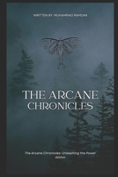 The Arcane Chronicles: The Arcane Chronicles: Unleashing the Power Within B0C63M222H Book Cover