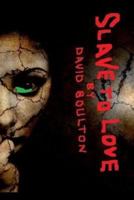 Slave to Love: The Novel 1530117747 Book Cover