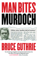 Man Bites Murdoch: Four Decades in Print, Six Days in Court 0522858481 Book Cover
