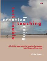 Creative Teaching, Sustainable Learning: A holistic approach to foreign language teaching and learning 3746011477 Book Cover