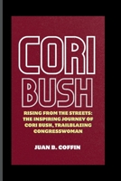 CORI BUSH: Rising from the Streets: The Inspiring Journey of Cori Bush, Trailblazing Congresswoman B0CV4TTZ51 Book Cover