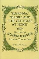 Susanna, "Jeanie," and "The Old Folks at Home": The Songs of Stephen C. Foster from His Time to Ours (Music in American Life) 0025045008 Book Cover