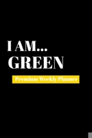 I Am Green: Premium Weekly Planner 1690481757 Book Cover