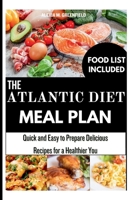 THE ATLANTIC DIET MEAL PLAN: Quick and Easy to Prepare Delicious Recipes for a Healthier You B0CWH7YN33 Book Cover