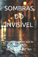 SOMBRAS DO INVISÍVEL: O Incrível Roubo das Joias da Coroa Europeia (Portuguese Edition) 6526672698 Book Cover