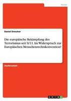 Die europ�ische Bek�mpfung des Terrorismus seit 9/11. Im Widerspruch zur Europ�ischen Menschenrechtskonvention? 3668040753 Book Cover