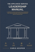 The Appliance Service Leadership Manual (The Appliance Professional Series) B0H9FB3RKT Book Cover