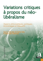 Variations critiques à propos du néolibéralisme: Aspects philosophiques, politiques, économiques et éducatifs (Thélème) (French Edition) 2806105668 Book Cover