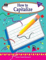 How to Capitalize, Grades 1-3 1576904962 Book Cover